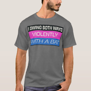 I Swing Both Ways Funny Bisexual Meme T-Shirt