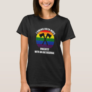 I Swing Both Ways Violently With An Axe Bisexual L T-Shirt