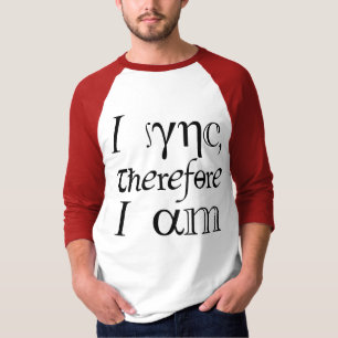 I sync, therefore I am! T-Shirt