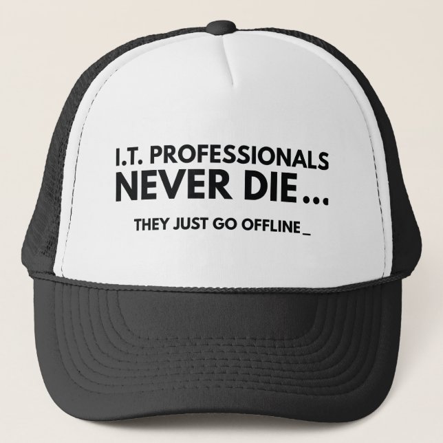 I.T. Professionals Never Die Trucker Hat (Front)