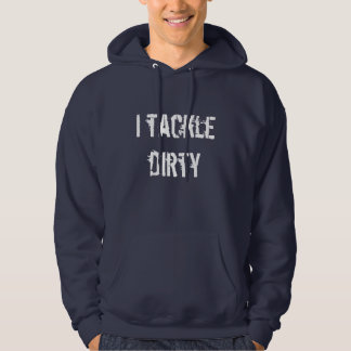 I tackle dirty hoodie