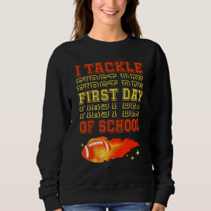 I Tackle First Day Of School Football Ball Meteor  Sweatshirt