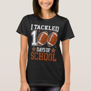 I Tackled 100 Day Of School Funny 100th Day School T-Shirt