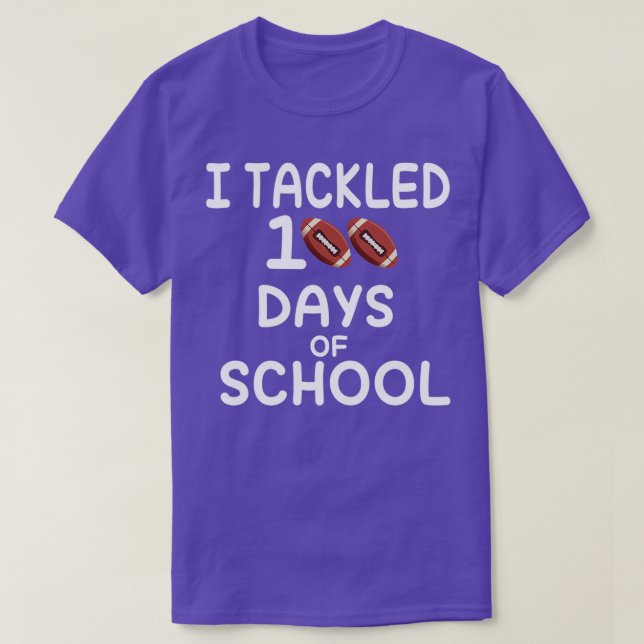 I Tackled 100 Days 7 T-Shirt (Design Front)