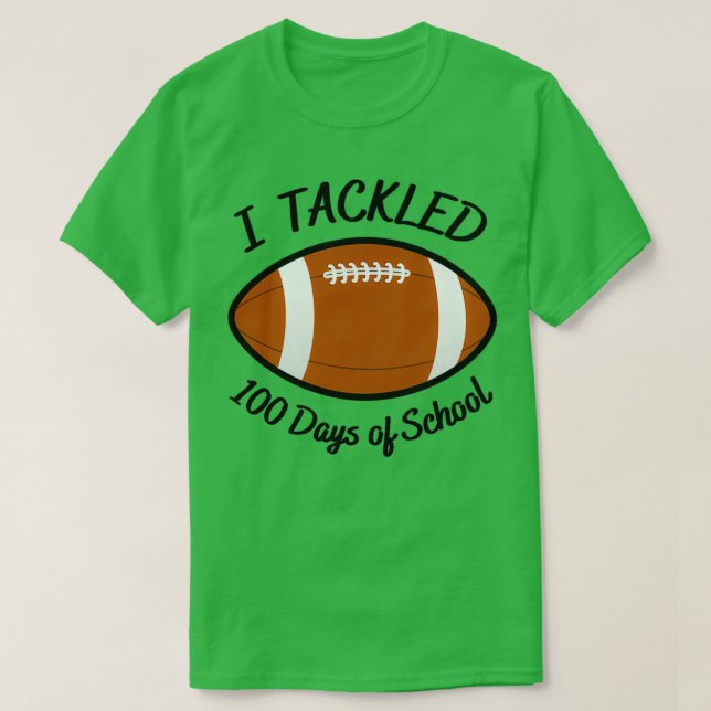 I TACKLED 100 DAYS OF SCHOOL 16 T-Shirt (Design Front)