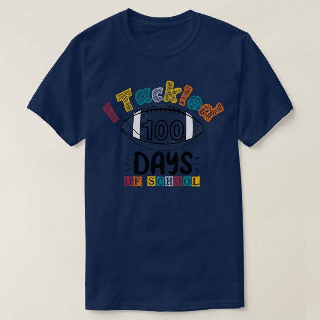 I Tackled 100 Days of School 6 T-Shirt (Design Front)