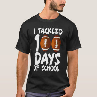 I Tackled 100 Days Of School Football 100th Day  B T-Shirt