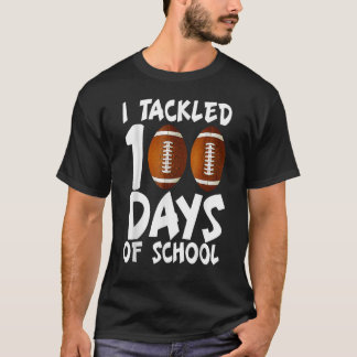 I Tackled 100 Days Of School Football 100th Day B T-Shirt