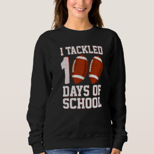 I Tackled 100 Days Of School Football 100th Day Bo Sweatshirt