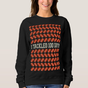 I Tackled 100 Days Of School    Football 100th Day Sweatshirt