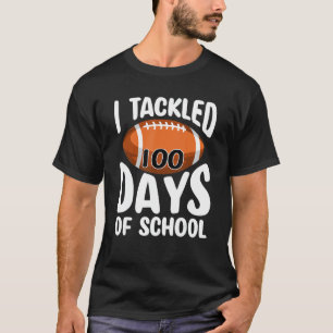 I Tackled 100 Days Of School   Football 100th Day  T-Shirt