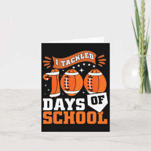 I Tackled 100 Days Of School Football Boys 100th D Card