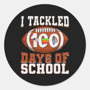 I Tackled 100 Days Of School Footbyll 100th Day Bo Classic Round Sticker