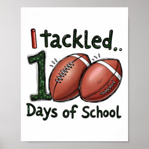 I Tackled 100 Days Of School Footll 100th Day Stud Poster