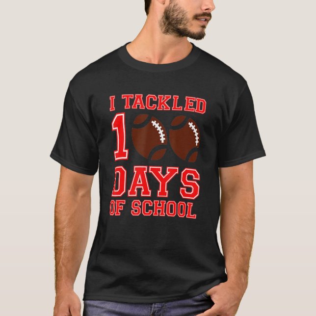 I Tackled 100 Days Of School Soccer 100th Day T-Shirt (Front)