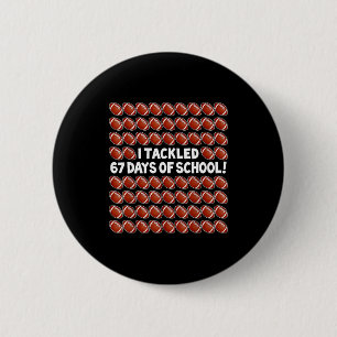 I Tackled 67 Days Of School Football 67 Boys Girls 6 Cm Round Badge