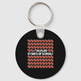 I Tackled 67 Days Of School Football 67 Boys Girls Key Ring