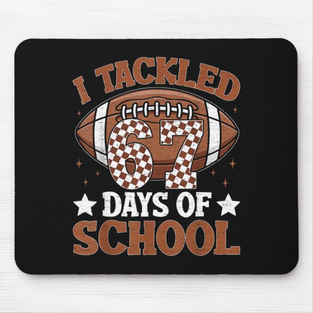 I Tackled 67 Days Of School Football 67 Days Smart Mouse Pad (Front)