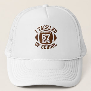 I Tackled 67 Days of School Football Fantasy 100th Trucker Hat