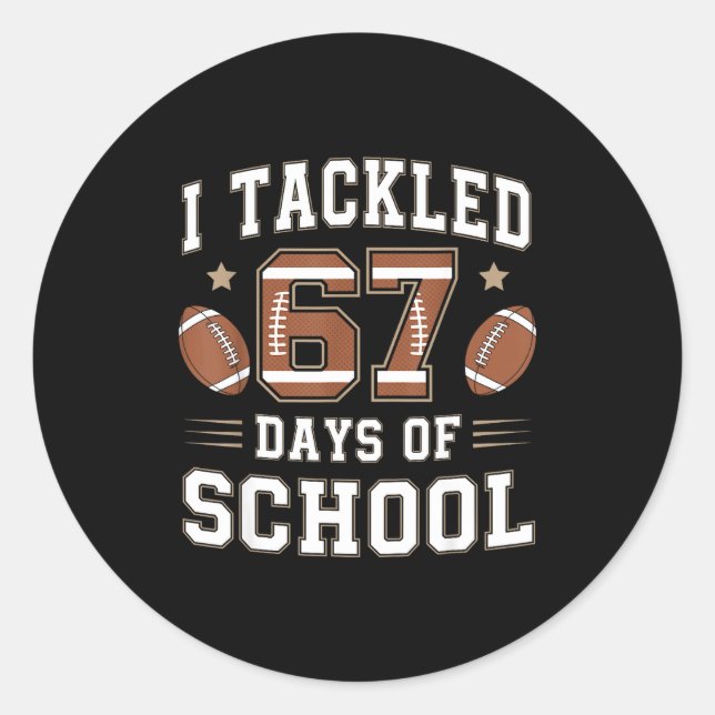 I Tackled 67 Days Of School Funny Six Seven Meme F Classic Round Sticker (Front)