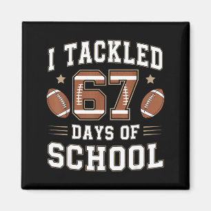 I Tackled 67 Days Of School Funny Six Seven Meme F Magnet