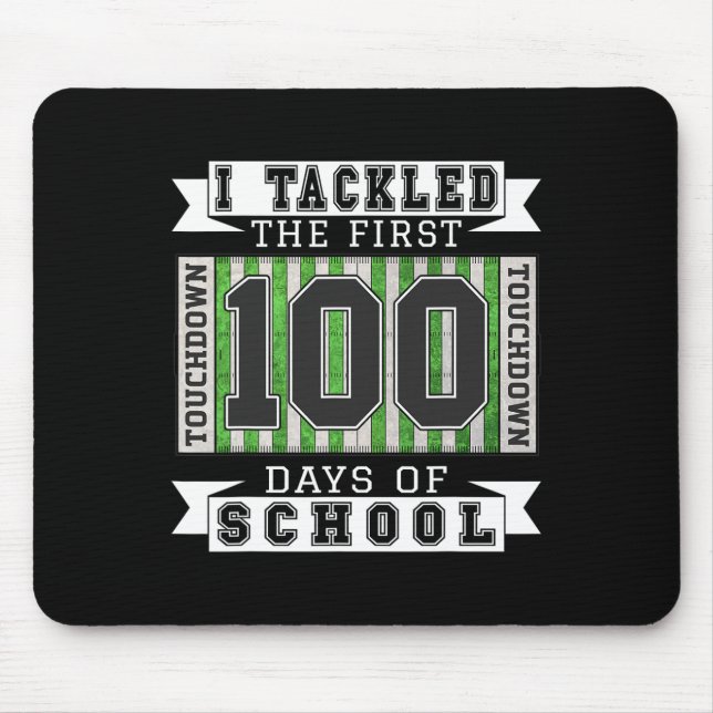 I Tackled The First 100 Days Of School - Football  Mouse Pad (Front)