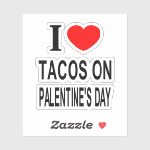 I ❤️ TACOS ON PALENTINE'S DAY I LOVE TACOS O Vinyl