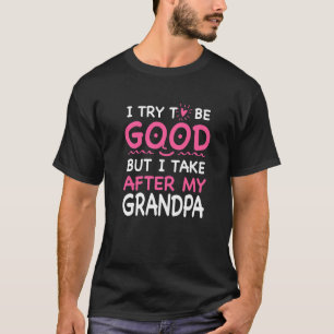 I Take After My Grandpa Funny Sarcastic Humour Sar T-Shirt