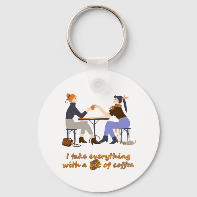 I take everything with coffee Quote Girls Friends Key Ring (Front)