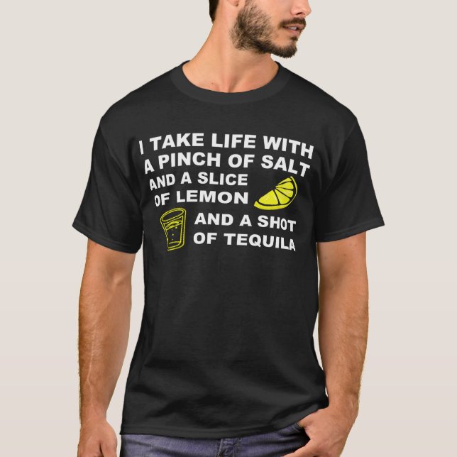 I take life with a pinch of salt - Tequila design T-Shirt (Front)