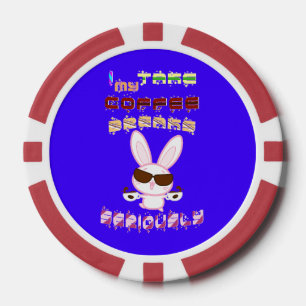 I Take My Coffee Breaks Seriously Poker Chips