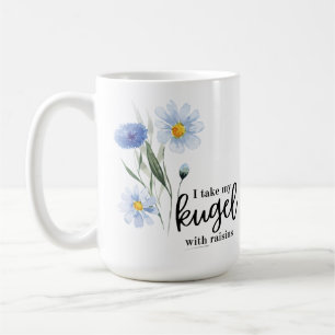 I Take My Kugel With Raisins Coffee Mug