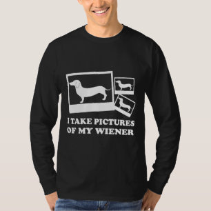 I Take Pictures Of My Wiener Dachshund T-Shirt