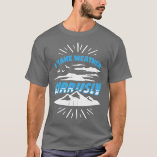 I Take Weather Cirrusly Meteorologist Gift  T-Shirt