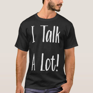 I Talk A Lot Light T-Shirt