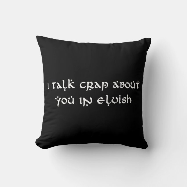 I Talk Crap About You In Elvish Funny Cushion (Front)
