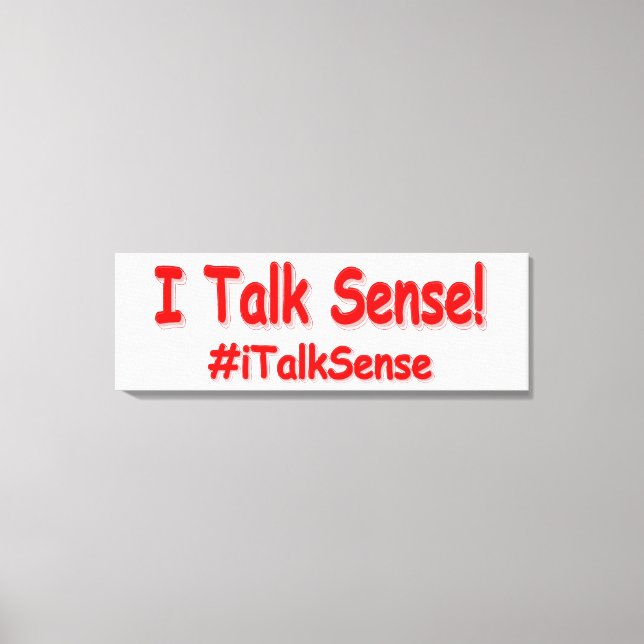 "I Talk Sense" Cute Design. Buy Now Canvas Print (Front)