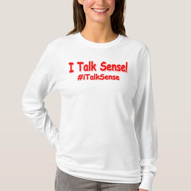 "I Talk Sense" Cute Design. Buy Now T-Shirt (Front)