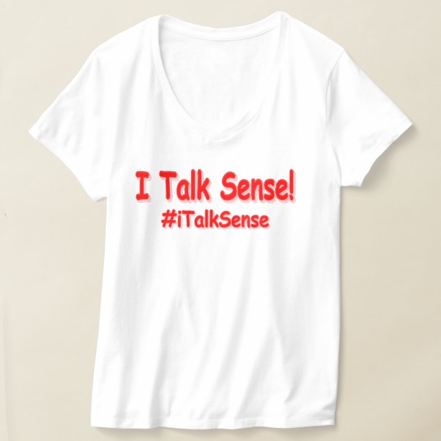 "I Talk Sense" Cute Design. Buy Now T-Shirt (Laydown)