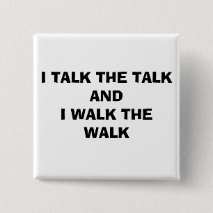 I TALK THE TALK AND I WALK THE WALK 15 CM SQUARE BADGE