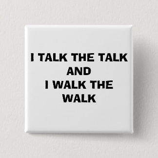 I TALK THE TALK AND I WALK THE WALK 15 CM SQUARE BADGE
