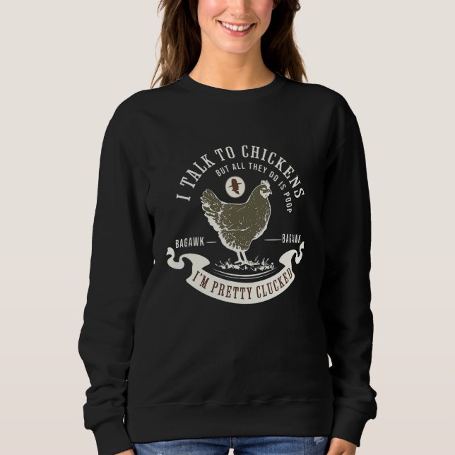 I Talk To Chickens  Chicken Owners Farming Quote M Sweatshirt (Front)