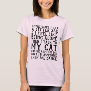 I TALK TO MY CAT & WE DANCE, FUNNY T-SHIRTS
