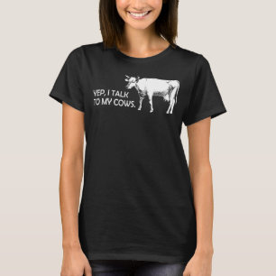 I Talk To My Cows cows cow cattle farmer farmer T-Shirt