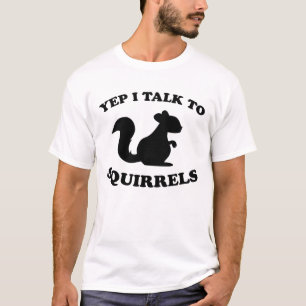 I Talk To Squirrels Design Silhouette Saying Gift T-Shirt