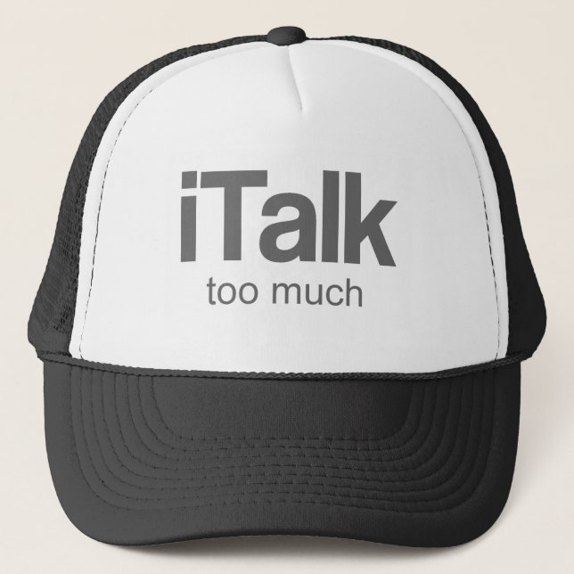 I Talk too much - Funny Design Trucker Hat (Front)