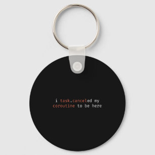 I Task Canceled My Coroutine To Be Here Funny Humo Key Ring