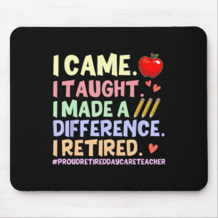 I Taught I Retired Shirt – Proud Retired Daycare T Mouse Pad
