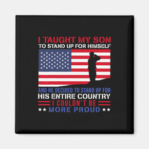 I Taught My Son How To Stand Up Proud Military Mum Magnet