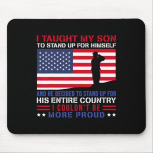 I Taught My Son How To Stand Up Proud Military Mum Mouse Pad